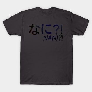 Nani?! T-Shirt